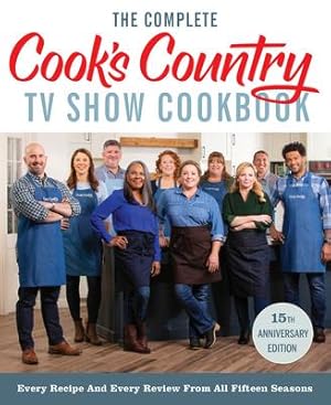 Bild des Verkufers fr The Complete Cook\ s Country TV Show Cookbook 15th Anniversary Edition Includes Season 15 Recipes: Every Recipe and Every Review from All Fifteen Seaso zum Verkauf von moluna