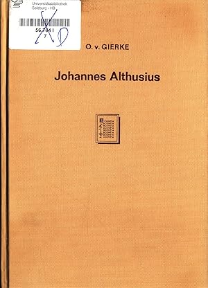 Seller image for Johannes Althusius und die Entwicklung der naturrechtlichen Staatstheorien Zugleich ein Beitrag zur Geschichte der Rechtssystematik for sale by avelibro OHG