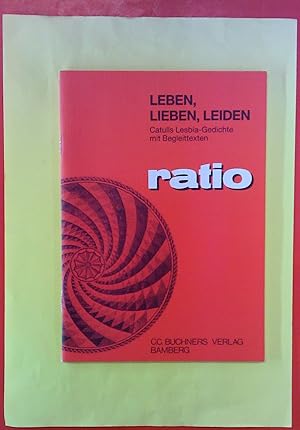 Immagine del venditore per Leben, Lieben, Leiden. Catulls Lesbia-Gedichte mit Begleittexten. Ratio BAND 25, 1. Auflage venduto da biblion2