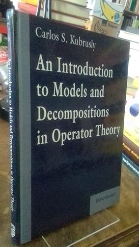 Bild des Verkufers fr An Introduction to Models and Decompositions in Operator Theory. zum Verkauf von Antiquariat Thomas Nonnenmacher