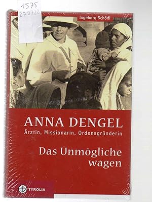 Bild des Verkufers fr Anna Dengel. rztin, Missionarin, Ordensgrnderin. Das Unmgliche wagen. zum Verkauf von Antiquariat time