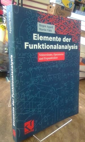 Seller image for Elemente der Funktionalanalysis. Vektorrume, Operatoren und Fixpunktstze. for sale by Antiquariat Thomas Nonnenmacher