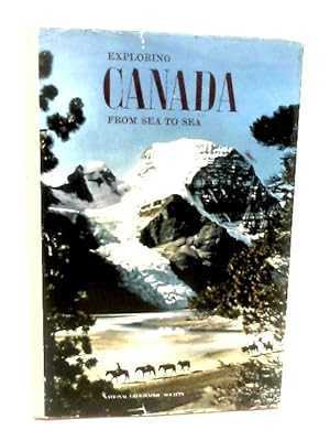 Bild des Verkufers fr Exploring Canada: From Sea to Sea zum Verkauf von World of Rare Books