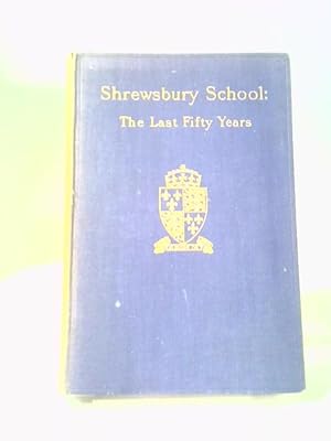 Imagen del vendedor de Shrewsbury School: The Last Fifty Years. a la venta por World of Rare Books