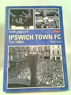 Bild des Verkufers fr Ipswich Town FC the 1980s zum Verkauf von World of Rare Books