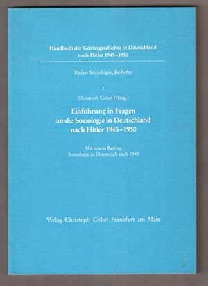 Bild des Verkufers fr Einfhrung in Fragen an die Soziologie in Deutschland nach Hitler 1945 - 1950. Mit einem Beitrag Soziologie in sterreich nach 1945 von Christian Fleck. (= Handbuch der Geistesgeschichte in Deutschland nach Hitler 1945 - 1950 / Reihe: Soziologie, Beihefte 1.) zum Verkauf von Antiquariat Neue Kritik