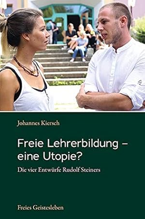 Bild des Verkufers fr Freie Lehrerbildung - eine Utopie? : die vier Entwrfe Rudolf Steiners. zum Verkauf von nika-books, art & crafts GbR