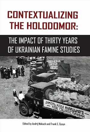 Imagen del vendedor de Contextualizing the Holodomor : The Impact of Thirty Years of Ukrainian Famine Studies a la venta por GreatBookPrices
