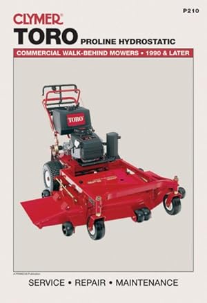 Bild des Verkufers fr Clymer Toro Proline Hydrostatic : Commercial Walk-Behind Mowers, 1990 & Later zum Verkauf von GreatBookPrices