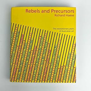 Rebels and Precursors: The Revolutionary Years of Australian Art