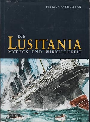 Die Lusitania : Mythos und Wirklichkeit.