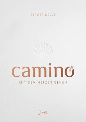 Seller image for Camino. Mit dem Herzen gehen: Pilgern auf dem Jakobsweg for sale by Falkensteiner