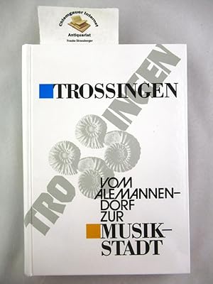 Seller image for Trossingen : vom Alemannendorf zur Musikstadt. Herausgegeben im Auftrag der Stadt Trossingen for sale by Chiemgauer Internet Antiquariat GbR