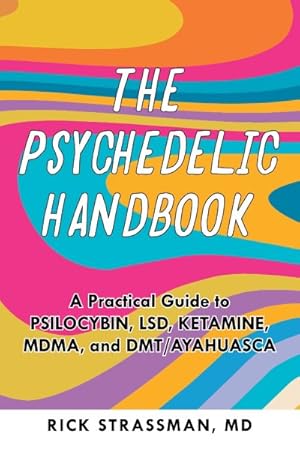 Imagen del vendedor de Psychedelic Handbook : A Practical Guide to Psilocybin, Lsd, Ketamine, Mdma, and Dmt/Ayahuasca a la venta por GreatBookPrices