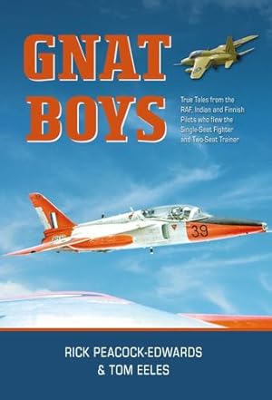 Immagine del venditore per Gnat Boys: True Tales from RAF, Indian and Finnish Fighter Pilots Who Flew the Single-Seat Training and Fighter Aircraft (The Boys Series) by Peacock-Edwards, Air Commodore Rick, Eeles, Group Captain Tom [Hardcover ] venduto da booksXpress