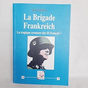 Image du vendeur pour LA BRIGADE FRANKREICH-LA TRAGIQUE AVENTURE DES SS FRANCAIS ! mis en vente par Librairie RAIMOND