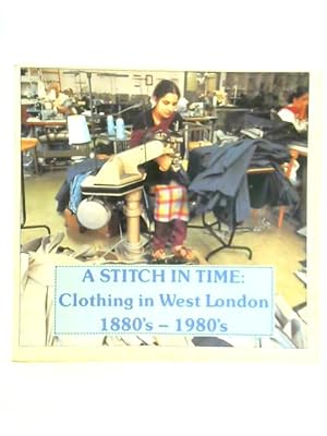 Image du vendeur pour A Stitch in Time: Clothing in West London 1880's - 1980's mis en vente par World of Rare Books