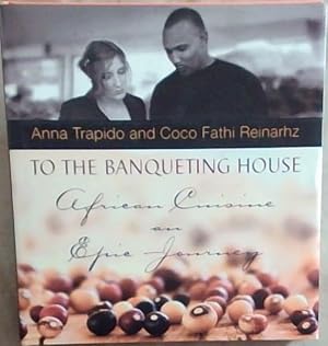 Seller image for To The Banqueting House : African Cuisine on Epic Journey for sale by Chapter 1