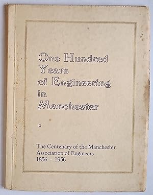 One Hundred Years of Engineering in Manchester - The Centenary of the Manchester Association of E...