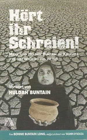 Bild des Verkufers fr Hrt ihr Schreien! : Mark und Huldah Buntain in Kalkutta ; es gibt noch so viel zu tun. [Aus dem Engl. bers. von Sabine Njock] zum Verkauf von Versandantiquariat Nussbaum