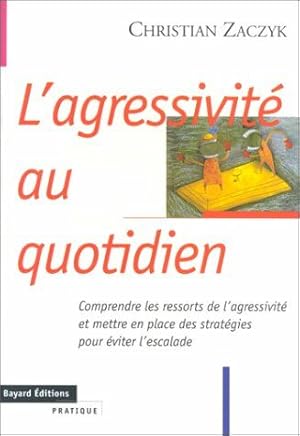 Seller image for L'agressivit au quotidien for sale by librairie philippe arnaiz