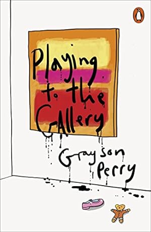 Seller image for GRAYSON PERRY PLAYING TO THE GALLERY: HELPING CONTEMPORARY ART IN ITS STRUGGLE TO BE UNDERSTOOD /ANG for sale by Pieuler Store