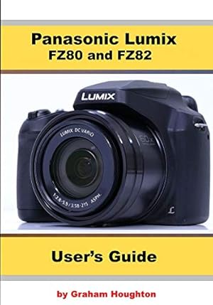 Bild des Verkufers fr Panasonic Lumix FZ80 and FZ82 User's Guide zum Verkauf von Pieuler Store