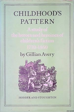 Seller image for Childhood's pattern. A study of the heroes and heroines of children's fiction 1770-1950 for sale by Klondyke