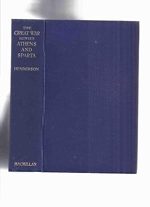 Seller image for The Great War Between Athens and Sparta: A Companion to the Military History of Thucydides -by Bernard W Henderson ( Greece / Greek History / The Peloponnesian War ) for sale by Leonard Shoup