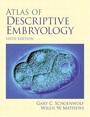 Seller image for Atlas of Descriptive Embryology (6th Edition) for sale by Pieuler Store
