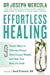 Immagine del venditore per Effortless Healing: 9 Simple Ways To Sidestep Illness, Shed Excess Weight And Help Your Body Fix Itself venduto da Pieuler Store