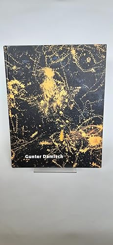 Gunter Damisch - Aus dem Weltengarten Anläßlich der Ausstellungen: Landesgalerie Oberösterreich, ...
