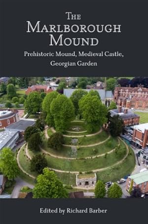 Seller image for Marlborough Mound : Prehistoric Mound, Medieval Castle, Georgian Garden for sale by GreatBookPricesUK