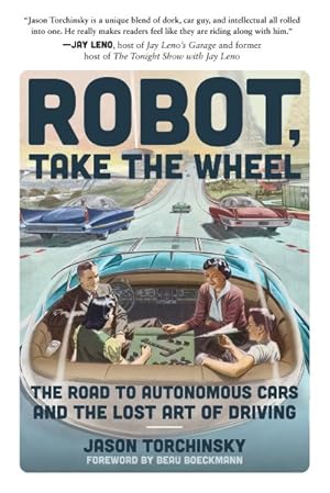 Seller image for Robot, Take the Wheel : The Road to Autonomous Cars and the Lost Art of Driving for sale by GreatBookPrices