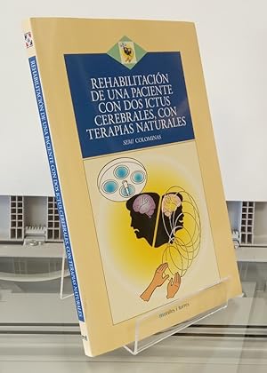 Immagine del venditore per REHABILITACIN DE UNA PACIENTE CON DOS ICTUS CEREBRALES, CON TERAPIAS NATURALES venduto da Librera Dilogo