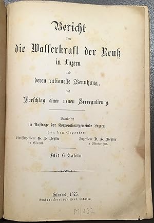 Bericht über die Wasserkraft der Reuss in Luzern und deren rationelle Benutzung, mit Vorchlag ein...