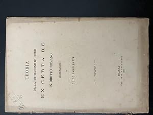 Teoria della istituzione d'erede ex certa re in diritto romano. Dissertazione