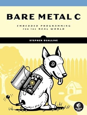 Immagine del venditore per Bare Metal C : Embedded Programming for the Real World venduto da GreatBookPrices