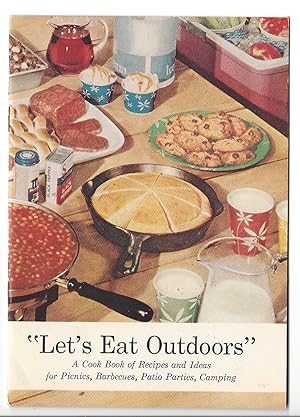 LET'S EAT OUTDOORS COOKBOOK OF RECIPES & IDEAS FOR PICNICS, BBQS, PATIO PARTIES CAMPING