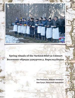 Bilingual monograph (English and Russian) Spring rituals of the Varkled-Bödya Udmurt / Vesennie o...