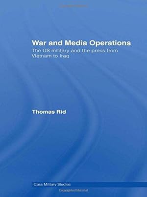 Bild des Verkufers fr War and Media Operations: The US Military and the Press from Vietnam to Iraq (Cass Military Studies) zum Verkauf von WeBuyBooks