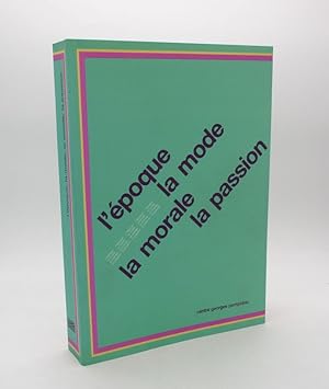 Seller image for L'poque, la mode, la morale, la passion. Aspects de l'art d'aujourd'hui, 1977-1987 for sale by L'Ancienne Librairie