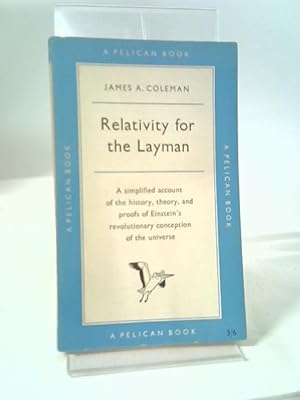 Immagine del venditore per Relativity For The Layman: A Simplified Account Of The History, Theory And Proofs Of Relativity (Pelican Books) venduto da World of Rare Books
