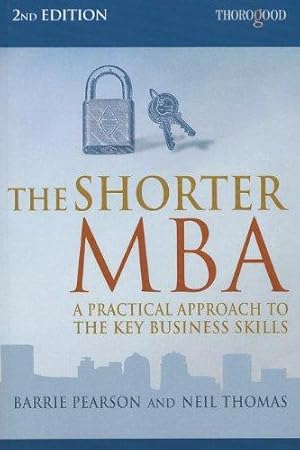 Immagine del venditore per The Shorter MBA: A Practical Approach to the Key Business Skills venduto da WeBuyBooks