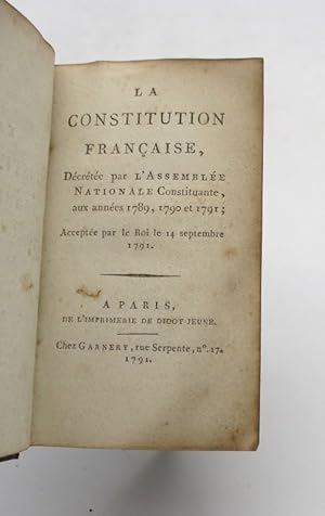 La Constitution française, décrétée par l'Assemblée Nationale Constituante, aux années 1789, 1790...