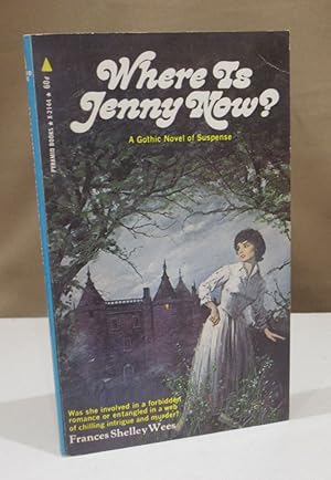 Where is Jenny now?. A Gothic novel of suspense.