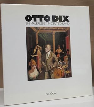 Bild des Verkufers fr Otto Dix. Ein Malerleben in Deutschland. zum Verkauf von Dieter Eckert