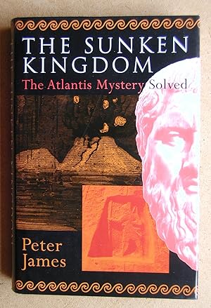 Seller image for The Sunken Kingdom: The Atlantis Mystery Solved. for sale by N. G. Lawrie Books