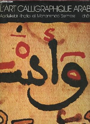 Bild des Verkufers fr L'art calligraphique Arabe zum Verkauf von Le-Livre
