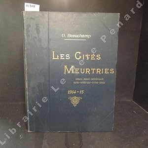 Image du vendeur pour Les Cits Meurtries. Senlis - Meaux - Gerbviller - Reims - Lunville - Noyon - Arras. 1914-1915 mis en vente par Librairie-Bouquinerie Le Pre Pnard